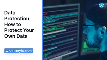 Data Protection: How to Protect Your Own Data