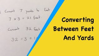 How To Convert Between Feet And Yards Using 1 Yard = 3 Feet.