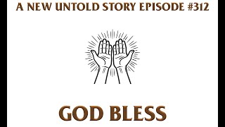 A New Untold Story: Ep. 312 - God Bless