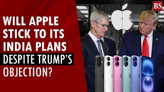Will Apple stick to its India plans despite Trump’s objection? | Tim Cook | iPhone manufacturing