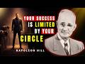 Your Success Is Limited By Your Circle | Napoleon Hill