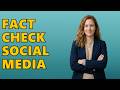 How To Fact-check Images And Videos On Social Media?