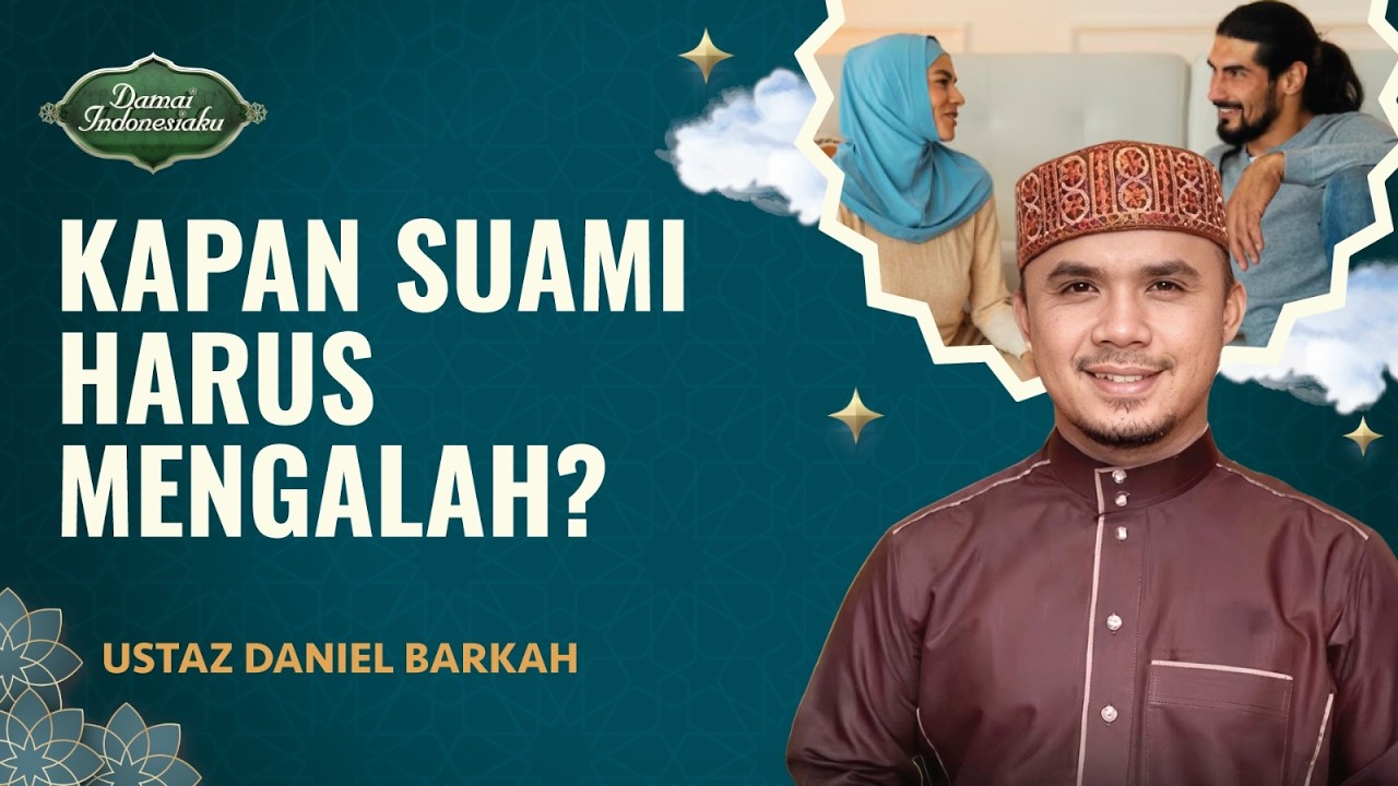 Suami atau Istri yang Harusnya Mengalah? | Ustaz Daniel Barkah - Damai Indonesiaku