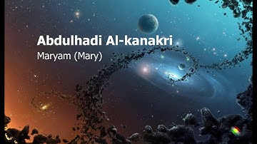 AbdulHadi Al kanakri   Surah Maryam Maryعبدالهادي الكناكري   سورة  مريم