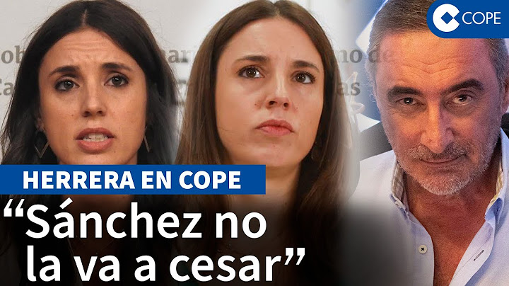 Herrera: “Irene Montero está sola y nadie del Gobierno ha salido a apoyarla”