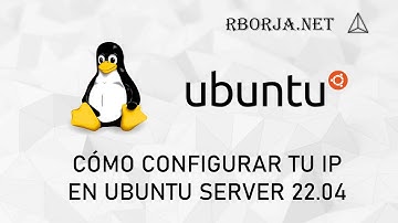 Cómo configurar tu IP en Ubuntu Server 22.04