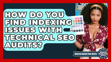 How Do You Find Indexing Issues With Technical SEO Audits? - Modern Marketing Moves
