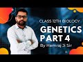 Class 12th : Genetics Part 4 (Pea & Monohybrid Cross)