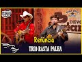 Renúncia - TRIO RASTA PALHA