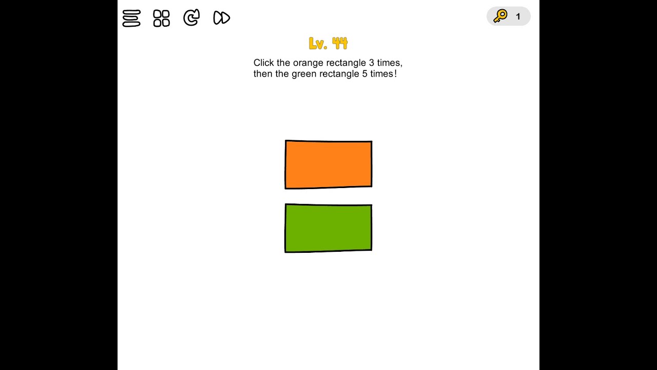 BRAIN OUT LEVEL 44 CLICK THE ORANG RECTANGLE 3 TIMES ,THEN CLICK GREEN RECTANGLE 5 TIMES !