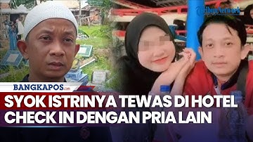 Adi Syok Istrinya Ditemukan Tewas di Kamar Hotel Palembang dan Check In Bareng Pria Lain