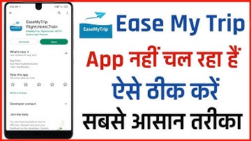 Ease My Trip App Open Nahi Ho raha hai Kaise thik kare || How To Fix Ease My Trip App Open Problem