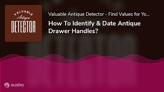 How To Identify & Date Antique Drawer Handles?