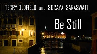 Video thumbnail of "TERRY OLDFIELD and SORAYA  SARASWATI  ·  Be Still  ·  featuring: Mike Oldfield"