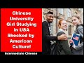 Chinese university girl studying in us shocked by american culture  intermediate chinese  hsk 5