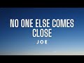 Joe - No One Else Comes Close (Lyrics)