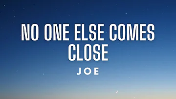 Joe - No One Else Comes Close (Lyrics)