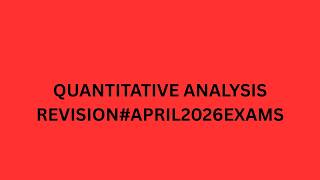 Quantitative Analysis#April2026Exams
