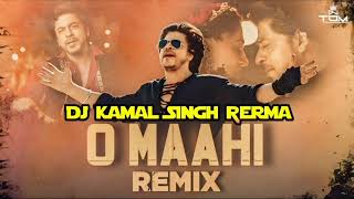 Dj Remix 💞  O Maahi O Maahi 💘 Dj Kamal Singh Verma