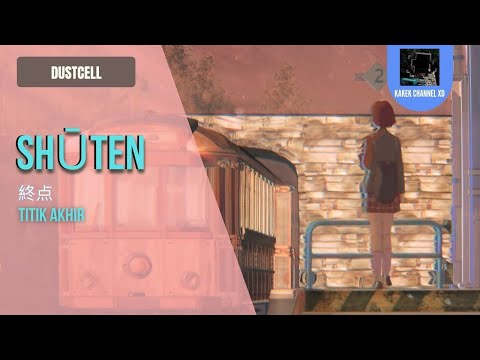 『Shuuten (終点)』/ DUSTCELL| “Titik Akhir” (Rom/Indo Lyric)