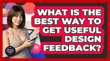 What Is The Best Way To Get Useful Design Feedback? - Graphic Design Nerd