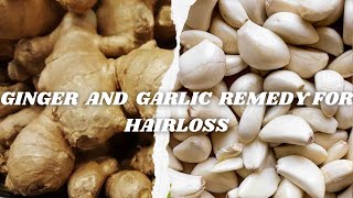 REMEDY FOR HAIRLOSS & HAIR THINNING |DIY GINGER & GARLIC OIL RECIPE hairlosstreatment