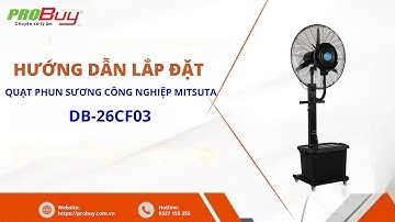 HƯỚNG DẪN LẮP ĐẶT “QUẠT PHUN SƯƠNG CÔNG NGHIỆP MITSUTA DB-26CF03