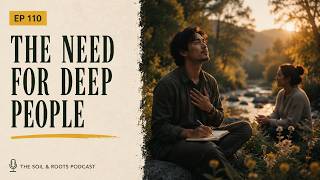 What Is Deep Discipleship Why We Need Deep People | Ep 110