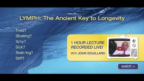Lymph - The Ancient Key to Longevity | John Douillard