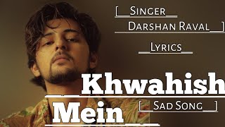 Khwahish Mein Teri | Lyrics | Darshan Raval | New Song 2020