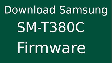 How To Download Samsung Galaxy Tab A SM-T380C Stock Firmware (Flash File) For Update Android Device