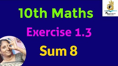 10th maths Exercise 1.3 Sum 8 | class 10 Maths Exercise 1.3 8th sum | Super Brain Mathematics