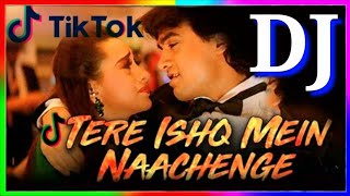 Tere Ishq Mein Naachenge Dj ReMix Raja Hindustani Hind Song 💕 Tik Tok Song New Bangla Dj Song 2019