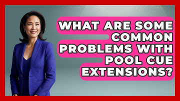What Are Some Common Problems With Pool Cue Extensions? - Billiards Hustlers