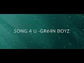 GRe4N BOYZ  SONG 4 U  Jnp/Rom Lyrics