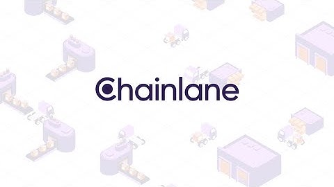 Intro to Chainlane, the Supply Chain Transparency Platform