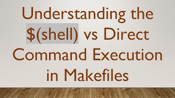 Understanding the $(shell) vs Direct Command Execution in Makefiles