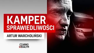 "Kamper sprawiedliwości" - reportaż Artura Warcholińskiego