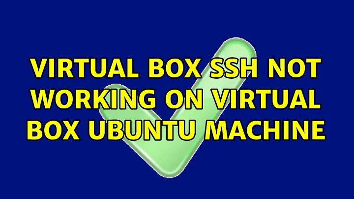 Virtual Box ssh not working on Virtual Box Ubuntu machine