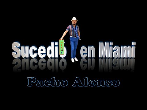 Sucedió en Miami - Pacho Alonso