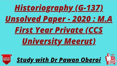 Historiography (G-137) Unsolved Paper - 2020 : M.A First Year Private (CCS University Meerut)