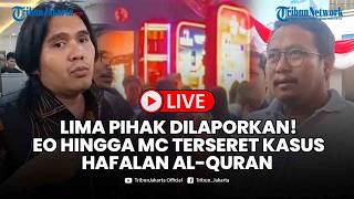 🔴LIVE: Lima Pihak Dilaporkan! EO Hingga MC Terseret Kasus Hafalan Al-Quran Berhadiah Miras