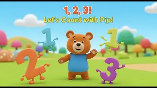 Learn Numbers 1, 2, 3 with Pip the Bear! | Counting for Kids