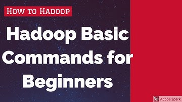 Hadoop Basic Commands for beginners