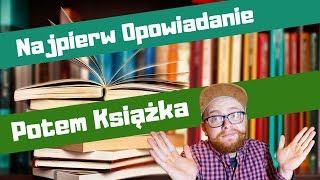 Najpierw OPOWIADANIE potem KSIĄŻKA