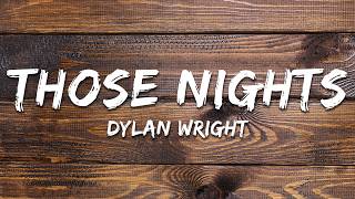 Download lagu Dylan Wright - THOSE NIGHTS (Lyrics)