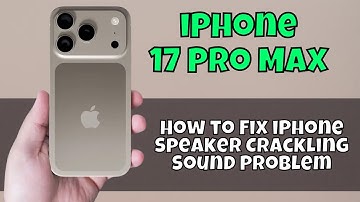 How to Fix iPhone Speaker Crackling Sound Problem iPhone 17 Pro Max