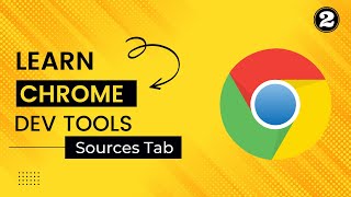 Chrome DevTools Tutorials - 2 - Sources Tab | Debugging in JavaScript