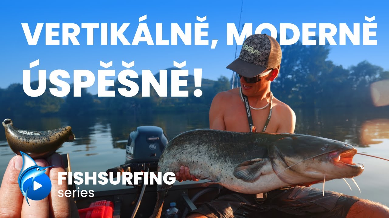 SUMCI NA VERTIKÁL | Aktivní sumcařina | Jakub Holubec | sumcařina | Fishsurfing Series 7/2025