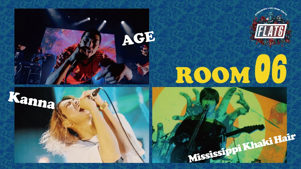 F L A T 6【ROOM06】LIVE ACT：AGE / Kanna / Mississippi Khaki Hair　🔈Streaming Live from TOKYO